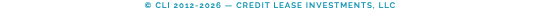 © CLI 2012-2026 — Credit Lease Investments, LLC